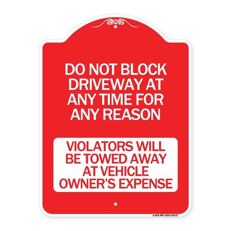 Signmission Do Not Block Driveway at Anytime for ANY Reason Violators Will Be Towed Away at Owner, RW-1824-24175 A-DES-RW-1824-24175